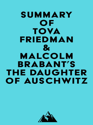 cover image of Summary of Tova Friedman & Malcolm Brabant's the Daughter of Auschwitz